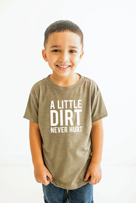 A Little Dirt Never Hurt – Toddler T-Shirt